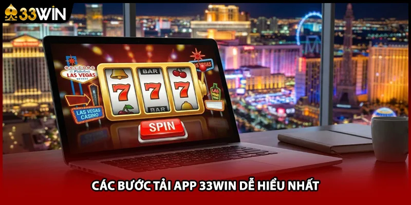 Các bước tải app 33WIN dễ hiểu nhất