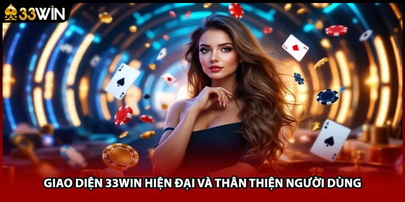 Giao diện 33WIN hiện đại và thân thiện với người dùng