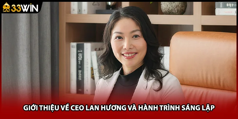 Giới thiệu về CEO Lan Hương và hành trình sáng lập