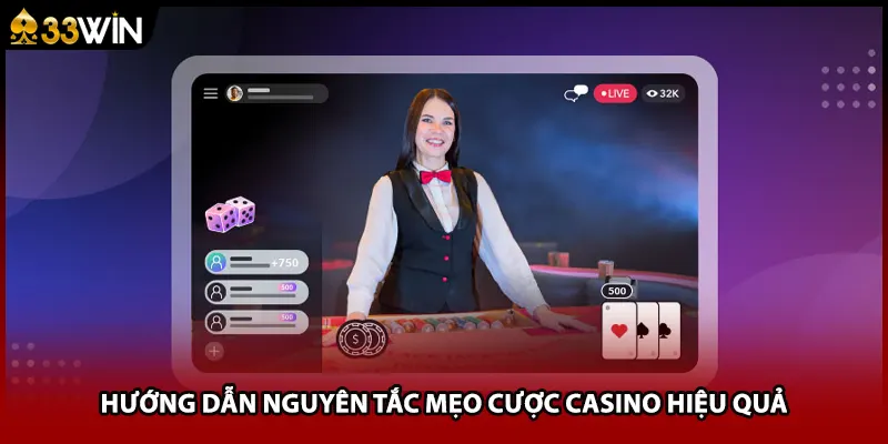 Hướng dẫn nguyên tắc mẹo cược casino hiệu quả