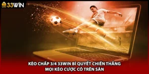 Kèo Chấp 3/4 33WIN Bí Quyết Chiến Thắng Mọi Kèo Cược Có Trên Sàn