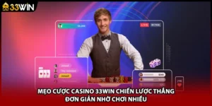 Mẹo Cược Casino 33WIN Chiến Lược Thắng Đơn Giản Nhờ Chơi Nhiều