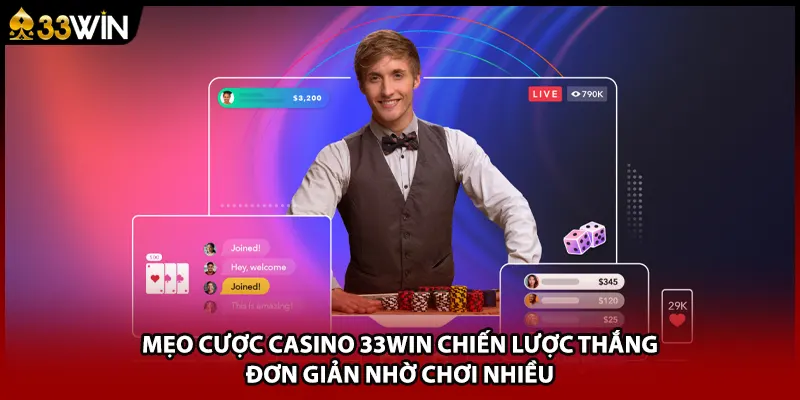 Mẹo Cược Casino 33WIN Chiến Lược Thắng Đơn Giản Nhờ Chơi Nhiều