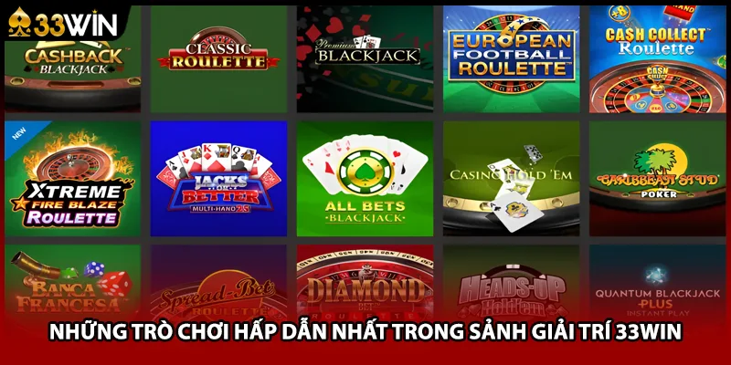 Những trò chơi hấp dẫn nhất trong sảnh giải trí 33WIN