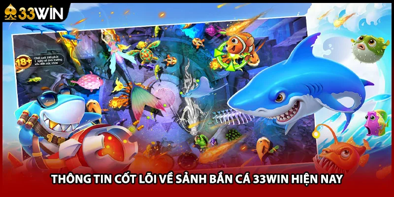 Thông tin cốt lõi về sảnh bắn cá 33WIN hiện nay