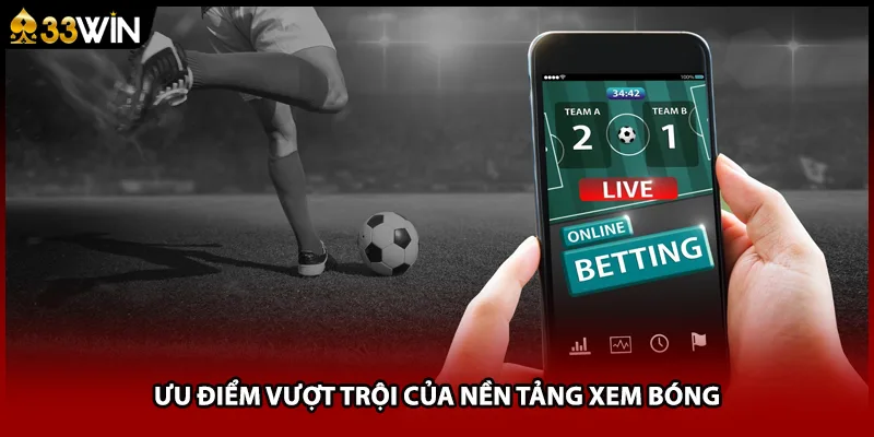 Ưu tiên của nền tảng xem bóng